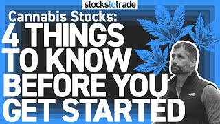 Cannabis Stocks: 4 Things to Know BEFORE You Trade