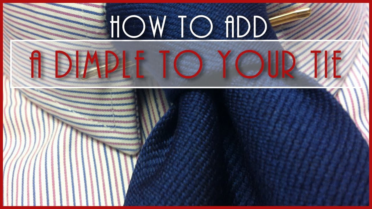 my1928 - Tie Dimples: How to add a dimple to your tie 