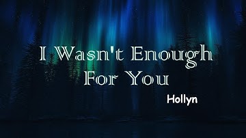 Thumbnail of Hollyn – ​I wasn't enough for you Lyrics