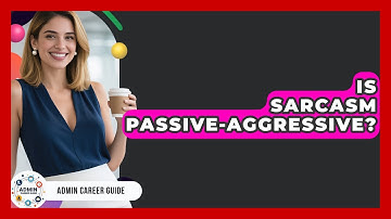 Is Sarcasm Passive-Aggressive? - Admin Career Guide