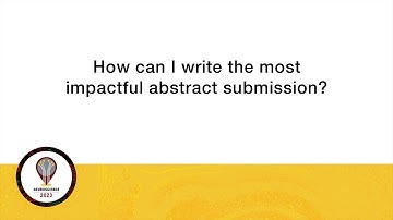 NS 2023 Abstract Submission: How can I write the most impactful abstract submission?