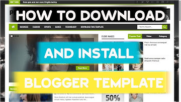 How To Download And Install Blogger Templates | Customize Blogger Theme Like Professional