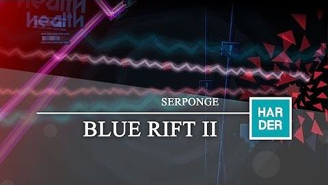 MY FIRST 2.1 LEVEL Blue Rift II | Serponge (me)