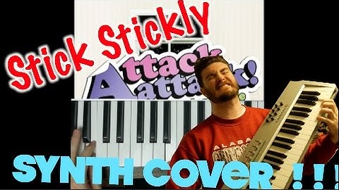 Stick Stickly (Attack Attack) - SYNTH COVER