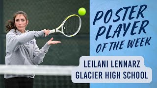 Poster Player of the Week - Glacier High School's tennis star Leilani Lennarz