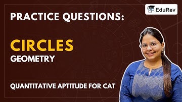 Practice Questions: Circles - Geometry - Quantitative Aptitude (Quant)