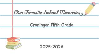 Our Favorite School Memory - Fifth Grade Class of 2026