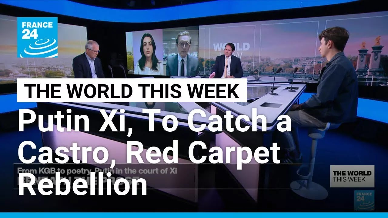 Putin Xi, To Catch a Castro, Red Carpet Rebellion • FRANCE 24 English