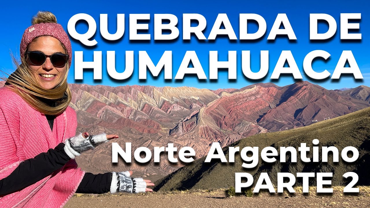 QUEBRADA DE HUMAHUACA. Recorriendo el norte argentino - PARTE 2 -