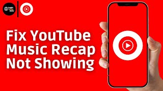 How To Fix YouTube Music Recap Not Showing