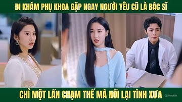Đi khám phụ khoa gặp ngay bác sĩ là người yêu cũ và cái kết đỏ mặt
