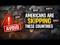 Countries Americans Are Avoiding The Truth Nobody Tells Tourists