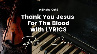 Thank You Jesus For The Blood - Key of E - Karaoke - Minus One with LYRICS - Piano Cover