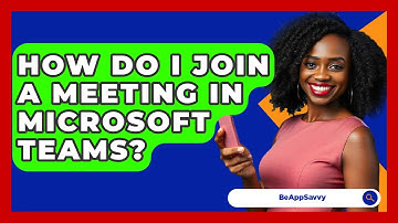 How Do I Join A Meeting In Microsoft Teams? - Be App Savvy