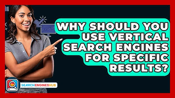 Why Should You Use Vertical Search Engines For Specific Results? - SearchEnginesHub.com