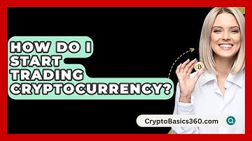 How Do I Start Trading Cryptocurrency? | CryptoBasics360 News