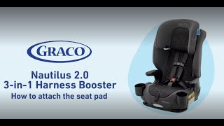 How to Attach the Seat Pad on the Graco® Nautilus® 2.0 3-in-1 Harness Booster Seat