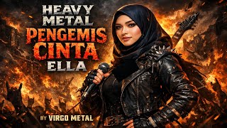 Download Lagu 🔥 PENGEMIS CINTA – ELLA | COVER HEAVY METAL 🔥Music AI by VIRGO METAL  MP3