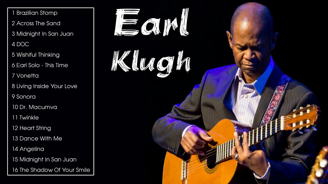 The Best of Earl Klugh (Full Album) Best Earl Klugh Songs Playlist YouTube