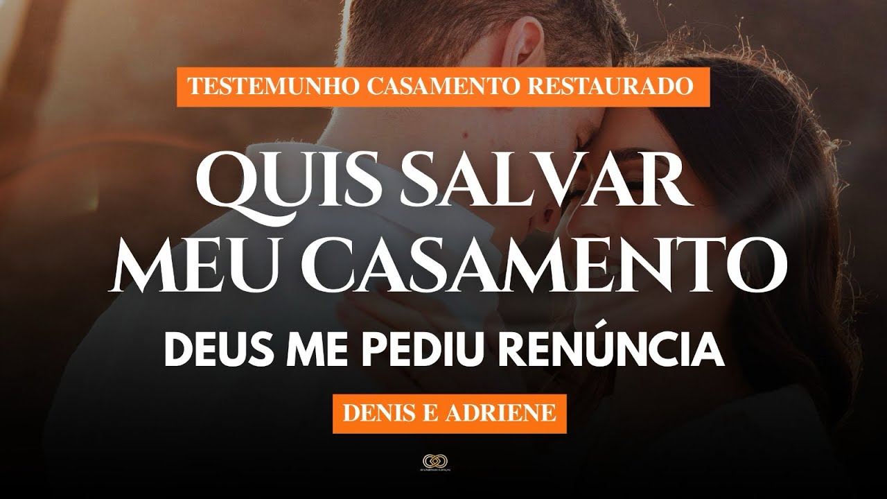 TESTEMUNHO CASAMENTO RESTAURADO | ADRIENE E DENIS 