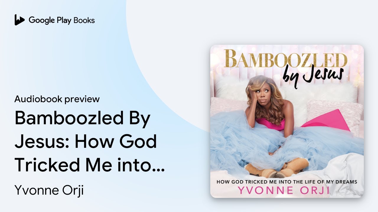 Bamboozled By Jesus How God Tricked Me into… by Yvonne Orji