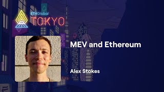 MEV and Ethereum - Alex Stokes