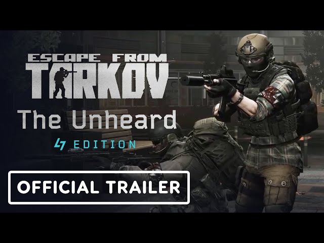 Escape from Tarkov - Official Unheard Edition Reveal Trailer class=