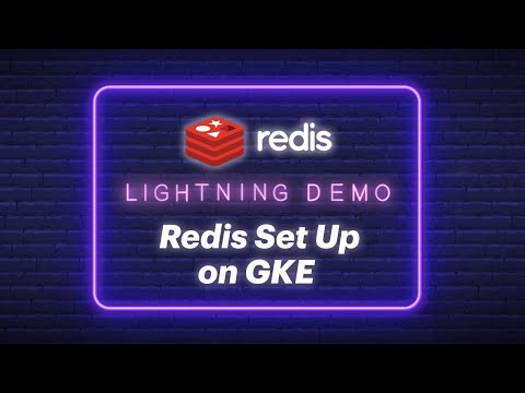 Lightning Demo: How to Set Up The Redis Enterprise Operator for Kubernetes on GKE in Google Cloud