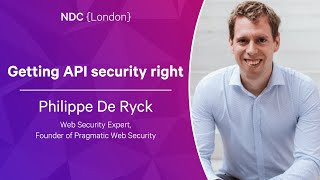 Getting API security right  Philippe De Ryck  NDC London 2023