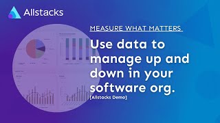 [Allstacks Demo] Using Engineering Data to Manage Up and Down #MeasureWhatMatters: