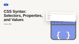 CSS Series: CSS Syntax: Selectors, Properties, and Values