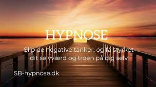 Hypnose - slip negative tanker og få styrket dit selvværd