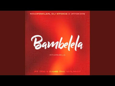 Bambelela (Nyamezela) (Feat. Tbo, Moscow On Keys &Amp; Rams Da Violinist)