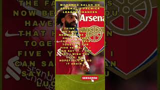 Mo Salah On Arsenals Chances To Win The Epl