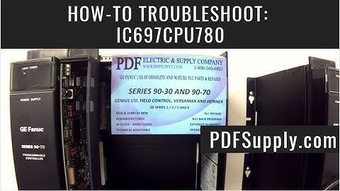 How-To Troubleshoot: IC697CPU780 (GE Fanuc PLC Training Series 90-70)