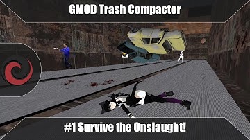 Survive the Onslaught! | GMOD Trash Compactor #1