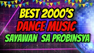 BEST DISCO DANCE MUSIC OF 2000 - SAYAWAN SA PROBINSYA - LETS GO TO THE PARTY