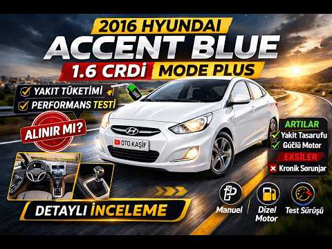 2016 Hyundai Accent Blue 1.6 CRDi Mode Plus İnceleme | Yakıt Tüketimi, Performans ve Özellikler