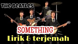 SOMETHING (the beatles) lyrics  & terjemah