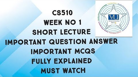 CS510 Short Lecture Week No 1 Fully Explained|cs510 midterm preparation important questions answers