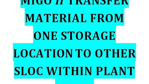 MIGO II Transfer Material One Storage Location To Other SLOC within plant in SAP
