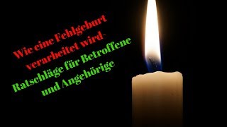 Die Fehlgeburt ... wie gehe ich mit der Trauer um? ... Rat für Betroffene und Angehörige