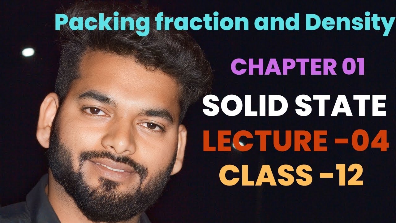 LECTURE-04 | PACKING FRACTION AND DENSITY | SOLID STATE | CLASS-12th |
