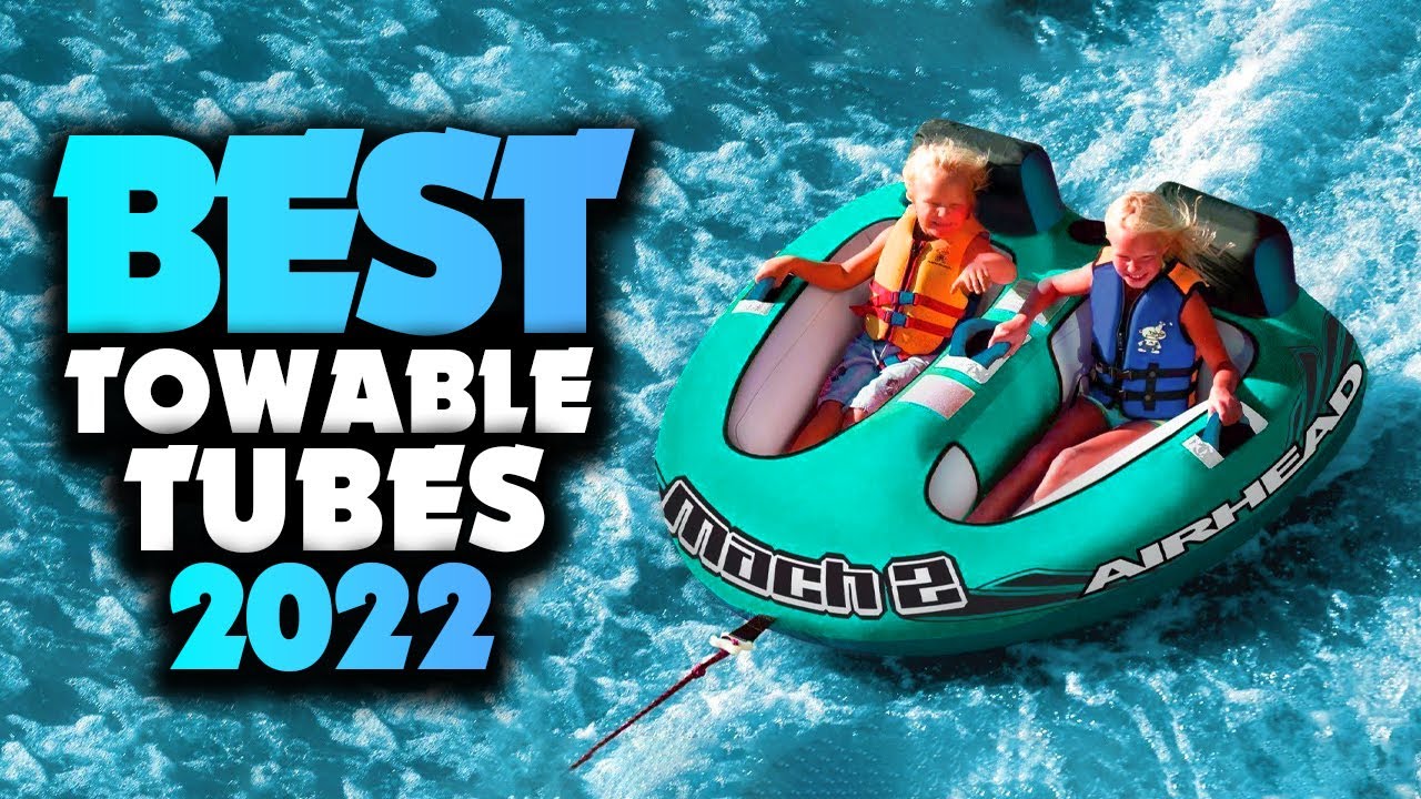 What's The BEST Towable Tubes (2022)? The Definitive Guide! - YouTube