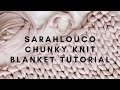 SarahLouCo Chunky Knit Blanket Tutorial