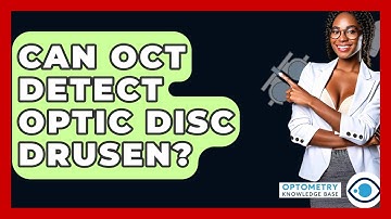 Can OCT Detect Optic Disc Drusen? - Optometry Knowledge Base