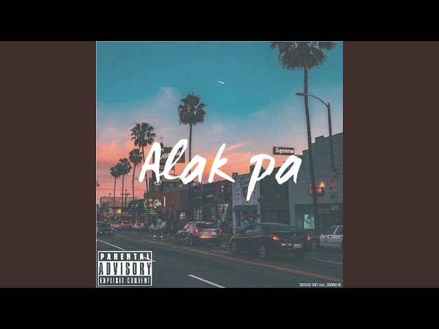 Alak Pa (feat. King Lheanard, Gico, Sintido, Idea, Hood 047) class=