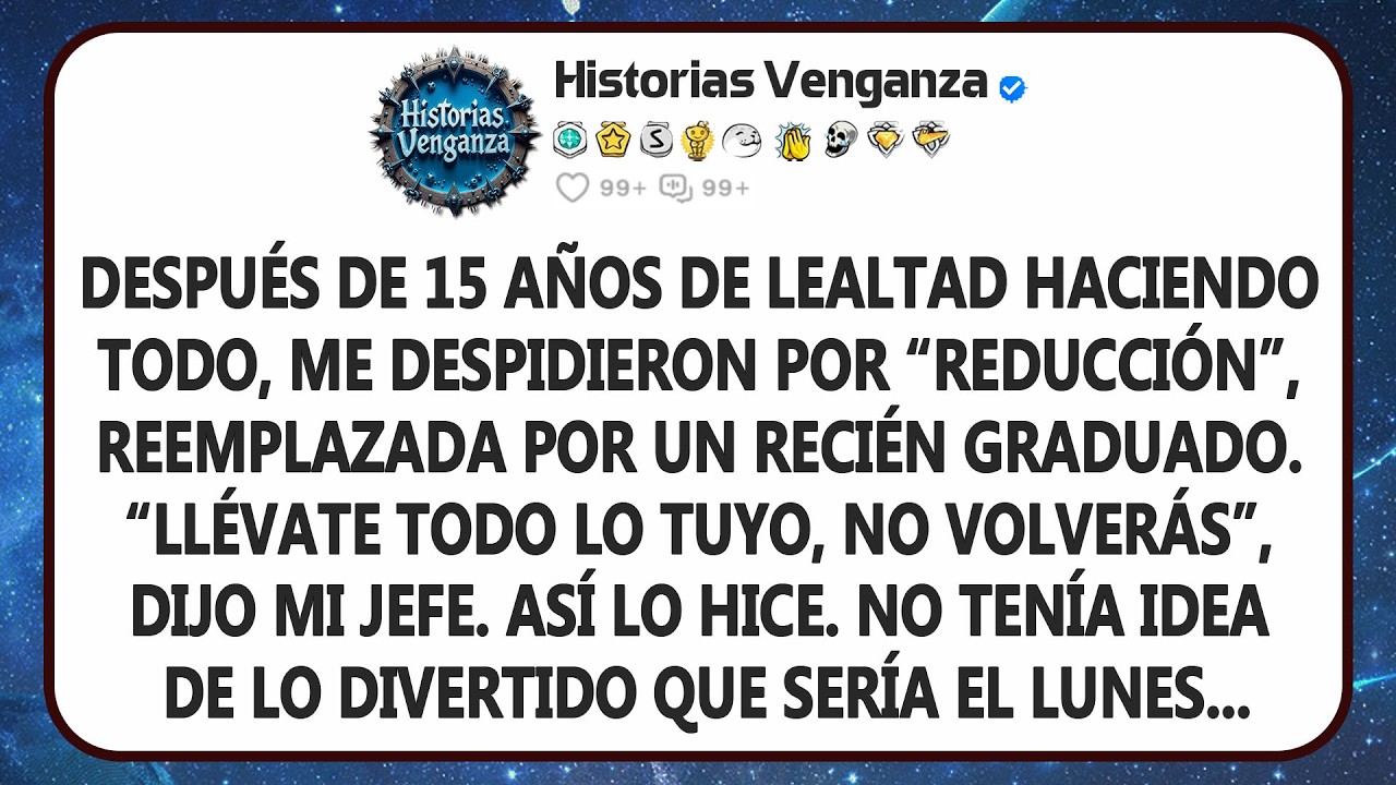 Después de 15 años de lealtad desempeñando todos los roles imaginables, me despidieron por...