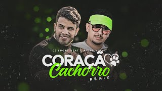 CORAÇÃO CACHORRO (FUNK REMIX) DJ LUCAS BEAT E AVINE VINNY