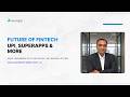 Agile Leadership Series - Mr. Krishna Potnis | Part-3 : Future of Fintech - UPI &amp; more disruptions